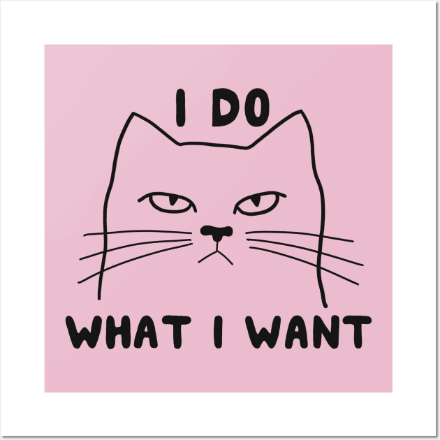 I Do What I Want Cat Wall Art by CuriousBloom